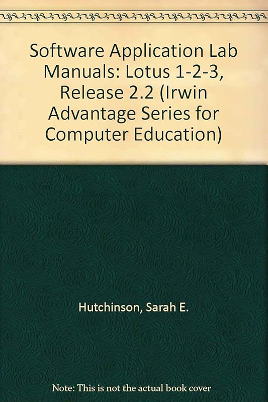 Lotus 1-2-3 Version 2.2 (Irwin Advantage Series for Computer Education) by Sarah E. Hutchinson