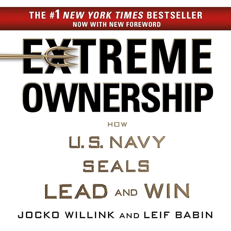 Extreme Ownership: How U.S. Navy SEALs Lead and Win by Jocko Willink