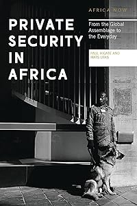 Private Security in Africa: From the Global Assemblage to the Everyday (Africa Now) by Doctor Paul Higate