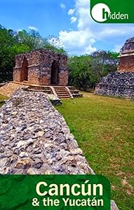 Hidden Cancun and the Yucatán (Hidden Travel)