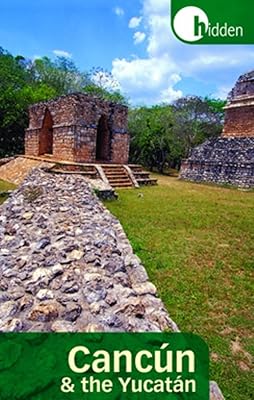 Hidden Cancun and the Yucatán (Hidden Travel)