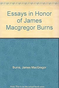 Essays in Honor of James MacGregor Burns by Michael R. Beschloss