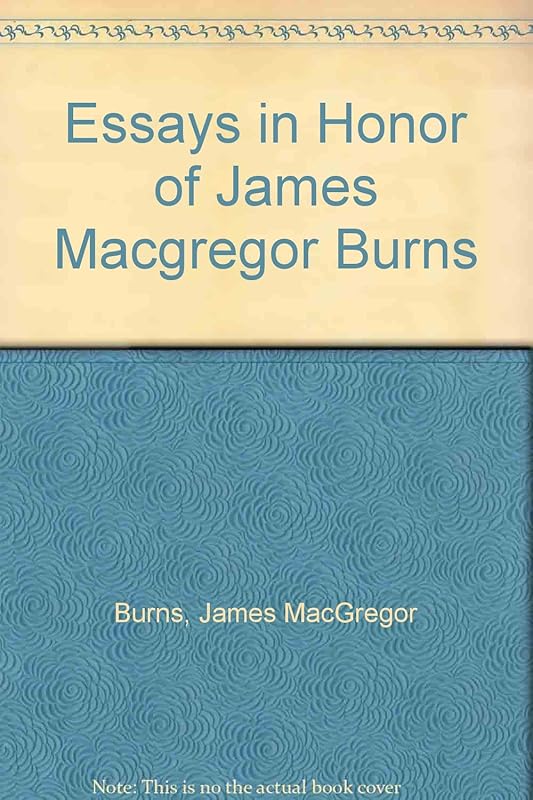 Essays in Honor of James MacGregor Burns by Michael R. Beschloss