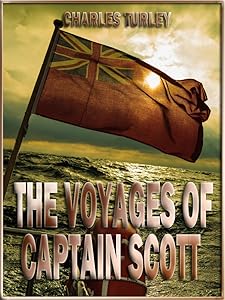 The Voyages of Captain Scott (Illustrated) by Charles Turley