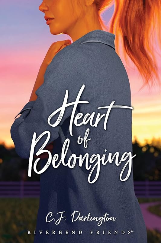 Heart of Belonging (Riverbend Friends) by C. J. Darlington