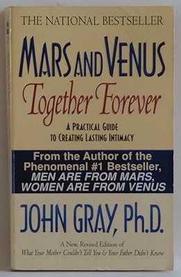 Mars and Venus Together Forever: A Practical Guide to Creating Lasting Intimacy