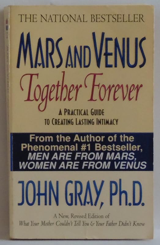 Mars and Venus Together Forever: A Practical Guide to Creating Lasting Intimacy by John Gray