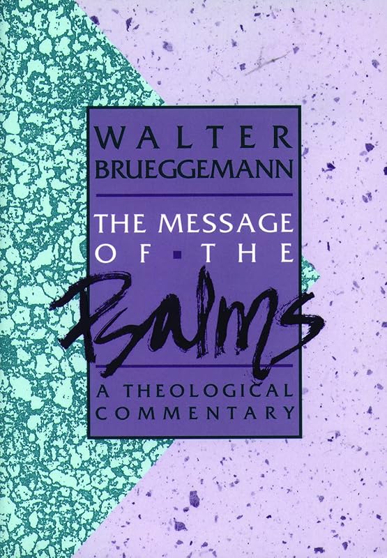 The Message of the Psalms (Augsburg Old Testament Studies) by Walter Brueggemann