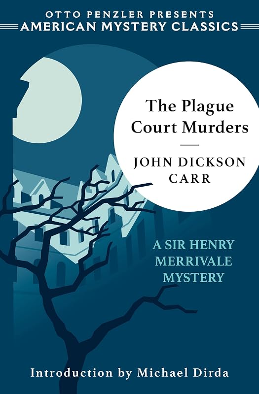 The Plague Court Murders: A Sir Henry Merrivale Mystery (Sir Henry Merrivale Mysteries Book 1) by John Dickson Carr