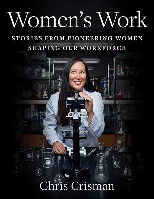 Women's Work: Stories from Pioneering Women Shaping Our Workforce