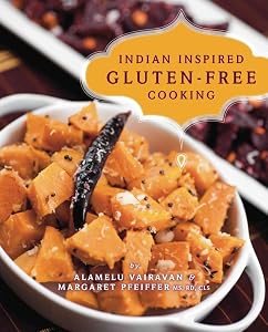 Indian-inspired Gluten-free Cooking by Alamelu Vairavan