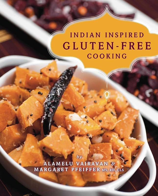 Indian-inspired Gluten-free Cooking by Alamelu Vairavan
