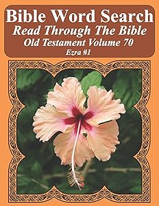 Bible Word Search Read Through The Bible Old Testament Volume 70: Ezra #1 Extra Large Print (Bible Word Search Puzzles Jumbo Print Flower Lover's Edition Old Testament)