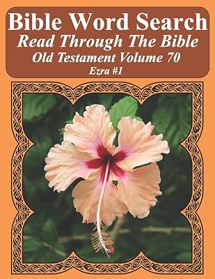 Bible Word Search Read Through The Bible Old Testament Volume 70: Ezra #1 Extra Large Print (Bible Word Search Puzzles Jumbo Print Flower Lover's Edition Old Testament)