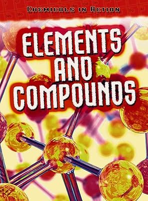 Chemicals in Action, Elements and Compounds (Chemicals in Action/ 2nd Edition)