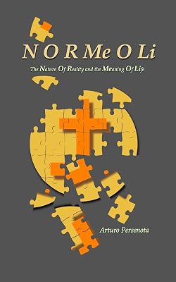 NORMeOLi: The Nature of Reality and the Meaning of Life