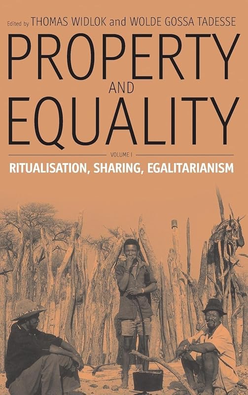 Property and Equality: Volume I: Ritualization, Sharing, Egalitarianism by Thomas Widlok