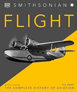 Flight: The Complete History of Aviation (DK Definitive Visual Histories) by R.G. Grant
