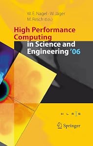 High Performance Computing in Science and Engineering ' 06: Transactions of the High Performance Computing Center, Stuttgart (HLRS) 2006 by Wolfgang E. Nagel