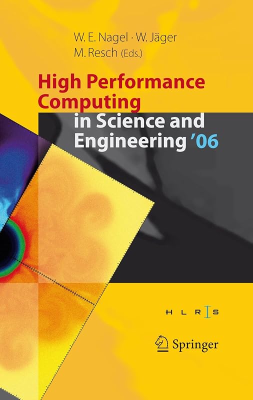 High Performance Computing in Science and Engineering ' 06: Transactions of the High Performance Computing Center, Stuttgart (HLRS) 2006 by Wolfgang E. Nagel