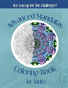 Advanced Mandalas Coloring Book for Adults: Includes 50 Intricate Mandalas -- Great Gift for Those Who Love a Challenge (Coloring Books) by Lotus Rising