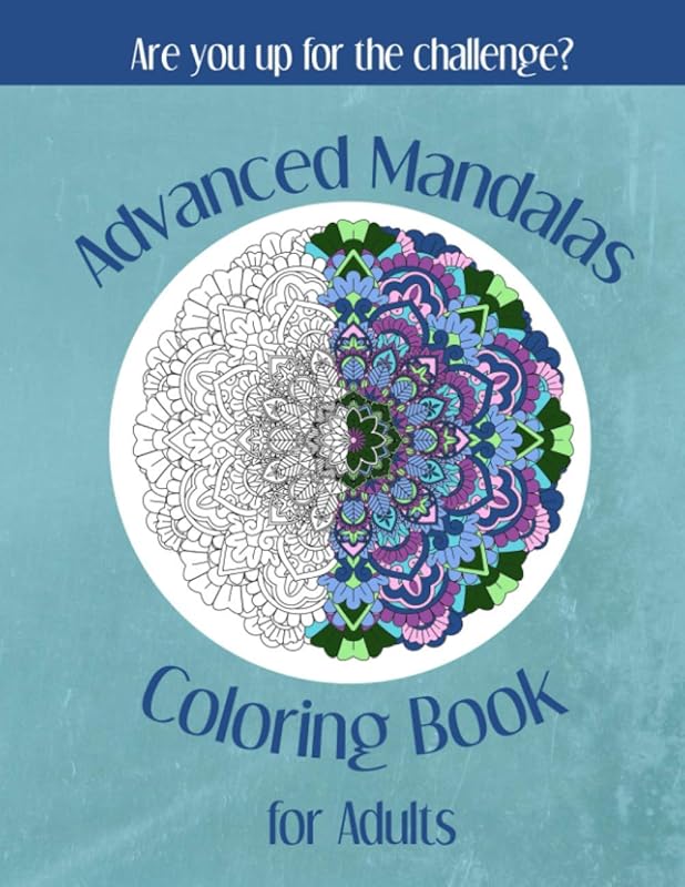 Advanced Mandalas Coloring Book for Adults: Includes 50 Intricate Mandalas -- Great Gift for Those Who Love a Challenge (Coloring Books) by Lotus Rising