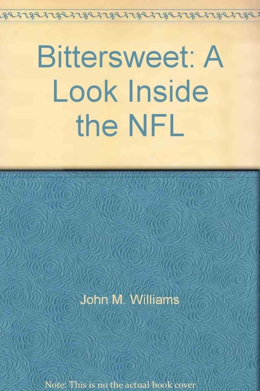 Bittersweet: A Look Inside the NFL by John M. Williams