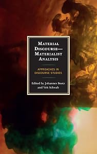 Material Discourse—Materialist Analysis: Approaches in Discourse Studies by Johannes Beetz