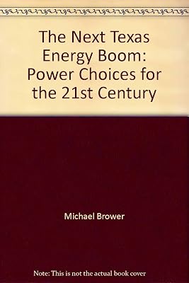 The Next Texas Energy Boom: Power Choices for the 21st Century