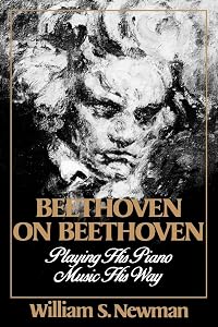 Beethoven on Beethoven: Playing His Piano Music His Way by William S. Newman