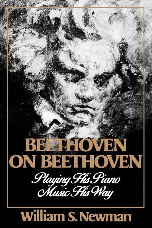 Beethoven on Beethoven: Playing His Piano Music His Way by William S. Newman