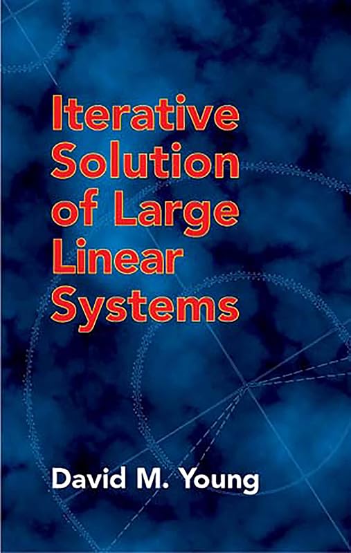 Iterative Solution of Large Linear Systems (Dover Books on Mathematics) by David M. Young