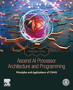 Ascend AI Processor Architecture and Programming: Principles and Applications of CANN by Xiaoyao Liang