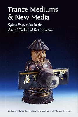 Trance Mediums and New Media: Spirit Possession in the Age of Technical Reproduction