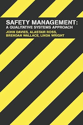 Safety Management: A Qualitative Systems Approach