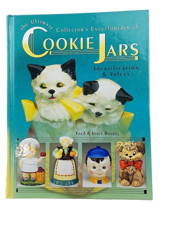 Ultimate Collector's Encyclopedia of Cookie Jars, Identification & Values by Fred Roerig