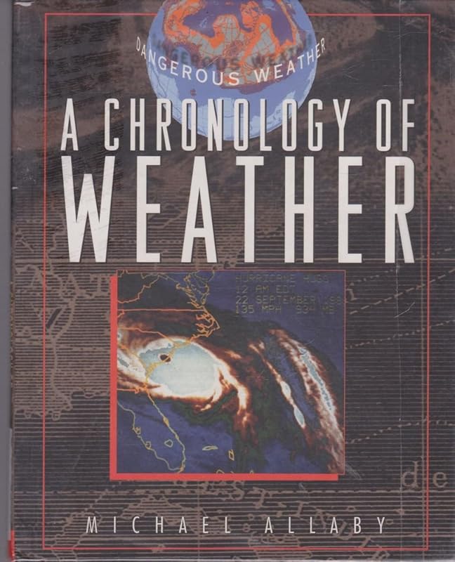 A Chronology of Weather (Facts on File Dangerous Weather Series) by Michael Allaby