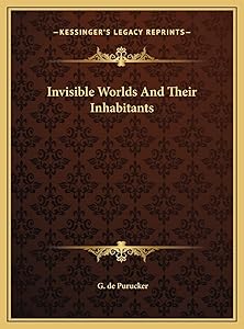 Invisible Worlds And Their Inhabitants