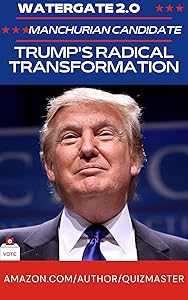 Watergate 2.0: The Manchurian President? Trump's Radical Transformation of American Politics (Quizmaster China: Political Economy) by Eric Engle