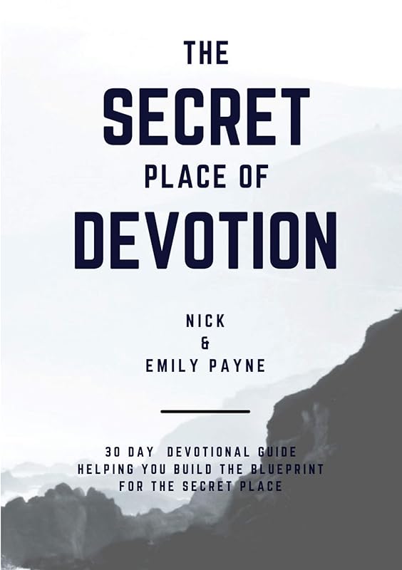 The Secret Place of Devotion : 30 Day Devotional Guide by Nick Payne