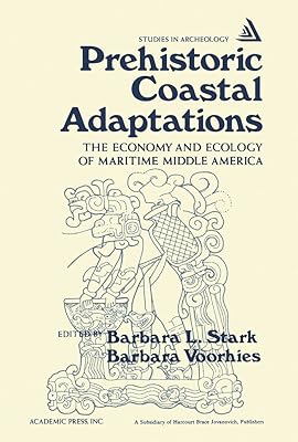 Prehistoric Coastal Adaptations: The Economy and Ecology of Maritime Middle America (Studies in archeology)