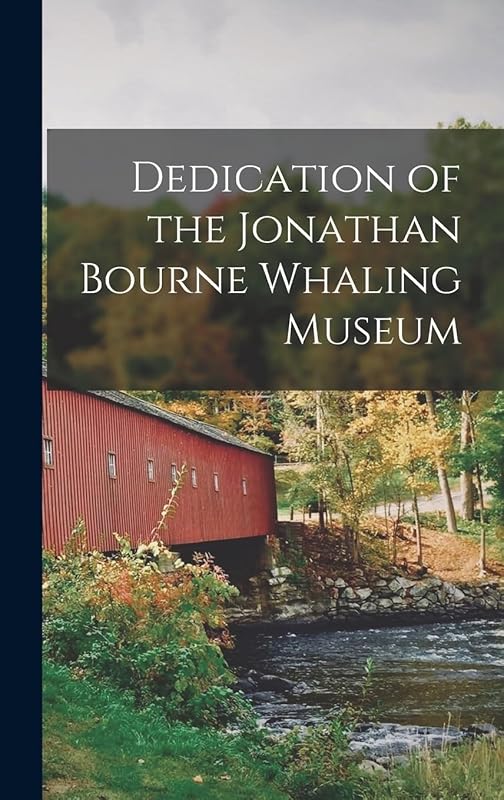 Dedication of the Jonathan Bourne Whaling Museum by Anonymous