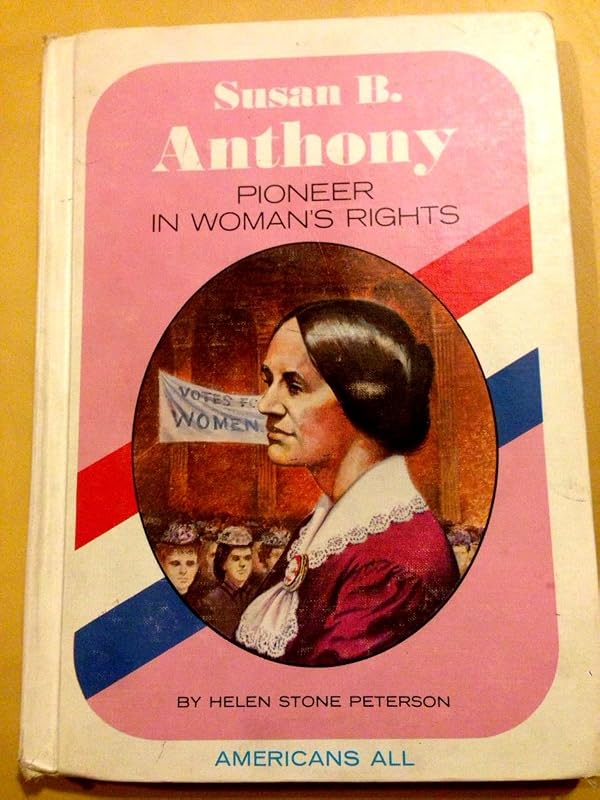Susan B. Anthony, Pioneer in Woman's Rights. (Americans All) by Helen Stone Peterson