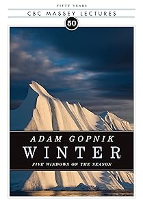 Winter: Five Windows on the Season (The CBC Massey Lectures Book 2011)