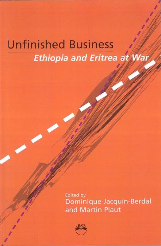 Unfinished Business: Ethiopia And Eritrea At War by Dominique Jacquin-Berdal