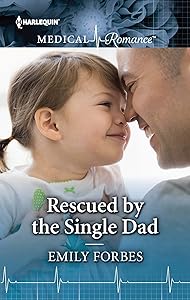 Rescued by the Single Dad: Fall in love with this single dad romance! by Emily Forbes