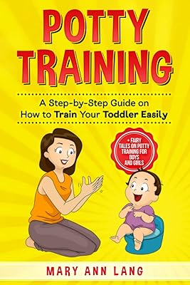 Potty Training: A Step-by-Step Guide on How to Train Your Toddler Easily