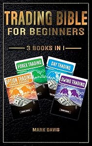 Trading Bible For Beginners - 4 BOOKS IN 1: Options Trading + Forex Trading + Day Trading + Swing Trading. Learn how to Make Money Thanks to the Most Complete Trading Bundle