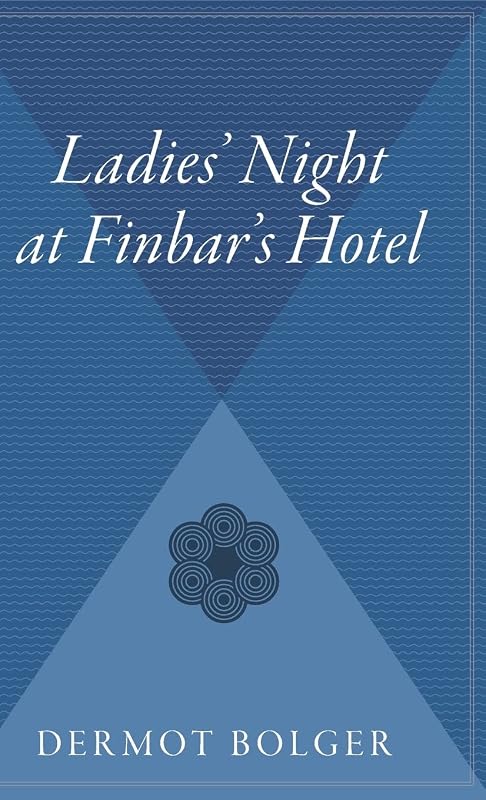 Ladies' Night At Finbar's Hotel by Dermot Bolger