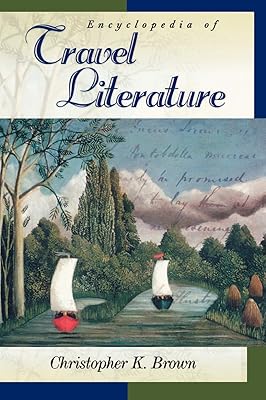 Encyclopedia of Travel Literature (Abc-Clio Literary Companions)